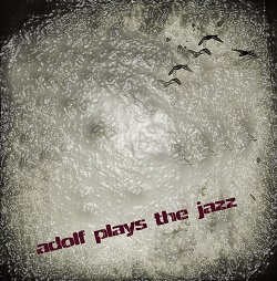 adolf plays the jazz